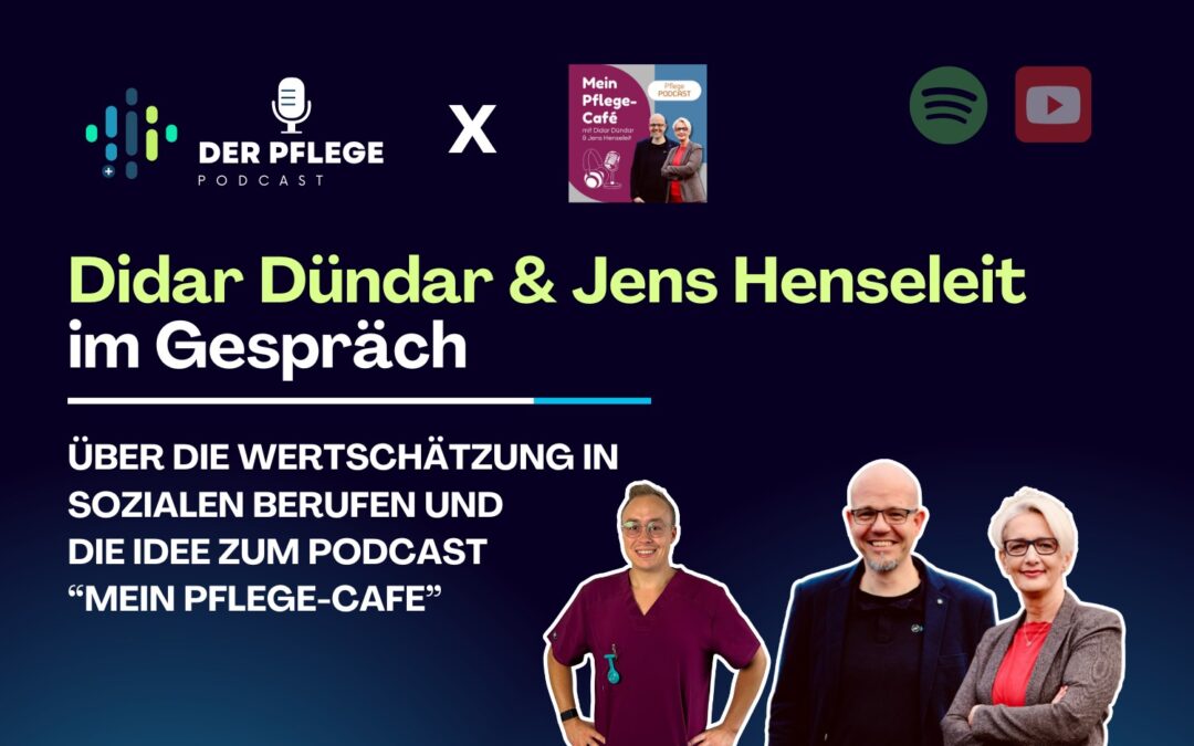 4. Podcast Folge mit Didar Dündar & Jens Henseleit von Mein Pflege-Cafe´